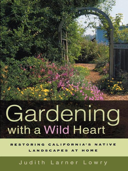 Title details for Gardening with a Wild Heart by Judith Larner Lowry - Available